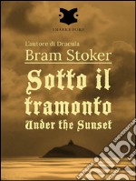 Sotto il tramonto / Under the Sunset. E-book. Formato EPUB ebook