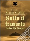 Sotto il tramonto / Under the Sunset. E-book. Formato EPUB ebook