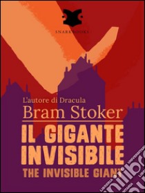 Il gigante invisibile / The Invisible Giant. E-book. Formato Mobipocket ebook di Bram Stoker