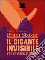 Il gigante invisibile / The Invisible Giant. E-book. Formato EPUB ebook