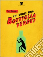 Chi vuole una bottiglia verde?. E-book. Formato EPUB ebook