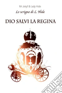 Dio salvi la regina. Lo scrigno di L. Hide. E-book. Formato EPUB ebook