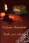 Fiabe per adulti. E-book. Formato EPUB ebook di Stefano Benedetti