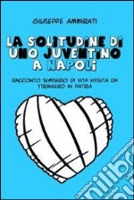 La solitudine di uno juventino a Napoli. E-book. Formato EPUB ebook