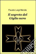 Il segreto del giglio nero. E-book. Formato EPUB ebook