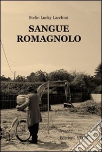 Sangue romagnolo. E-book. Formato EPUB ebook di lacchini stelio