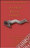 La porta della mente. E-book. Formato EPUB ebook di Maria Grazia Ferrari