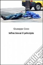 Infine trovai il principio. E-book. Formato EPUB ebook