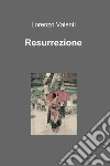 Resurrezione. E-book. Formato EPUB ebook di valenti lorenzo