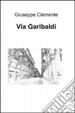 Via Garibaldi. E-book. Formato EPUB ebook