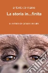 La storia in...finita. E-book. Formato EPUB ebook di de marco antonio