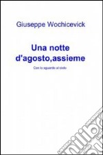 Una Notte d’Agosto,Assieme. E-book. Formato EPUB ebook