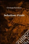 Soluzione finale. E-book. Formato EPUB ebook di Giuseppe Randazzo
