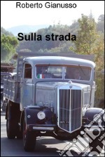 Sulla strada. Ediz. illustrata. E-book. Formato EPUB ebook