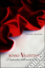 Rosso Valentino. L'imperatore della moda italiana. E-book. Formato EPUB ebook