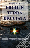 Fiori in terra bruciata. L'anima non ha età. E-book. Formato EPUB ebook di Orietta Bosch