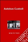 Autobus custodi. E-book. Formato EPUB ebook di Vincenzo Lo Moro