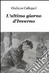 L'ultimo giorno d'Inverno. E-book. Formato EPUB ebook