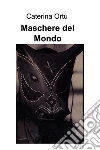 Maschere del mondo. E-book. Formato EPUB ebook di Caterina Ortu
