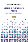 Sicilia e Primavera araba. E-book. Formato EPUB ebook di Manlio Manganaro