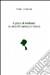 Il gioco di Andraad (e altre 60 narrazioni brevi). E-book. Formato EPUB ebook di Paolo Colombari