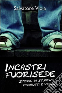 Incastri fuorisede. E-book. Formato EPUB ebook di Salvatore Viola