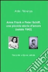Anne frank e Peter Schiff, una piccola storia d'amore (estate 1942). E-book. Formato EPUB ebook di Aldo Fiorenza