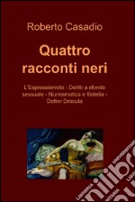 Quattro racconti neri. E-book. Formato EPUB ebook