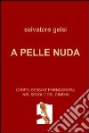 A pelle nuda. Corpo, sesso e pornografia nel secolo del cinema. E-book. Formato EPUB ebook