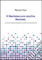 Il liberismo: una vecchia illusione. E-book. Formato EPUB ebook