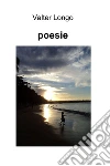 Poesie. E-book. Formato EPUB ebook di Valter Longo