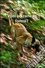 Vuoi un cane in forma?. E-book. Formato EPUB ebook