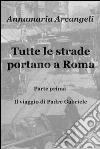 Tutte le strade portano a Roma. E-book. Formato EPUB ebook di Annamaria Arcangeli