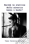 Perché le stelline della minestra hanno i buchi?. E-book. Formato EPUB ebook di Ivana Georgina Lanzano