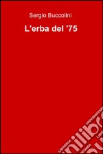 L´erba del ´75. E-book. Formato EPUB ebook