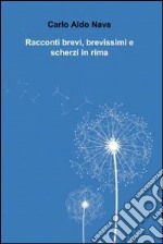 Racconti brevi, brevissimi e scherzi in rima. E-book. Formato EPUB ebook