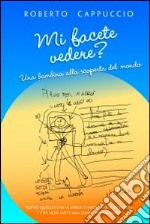 MI FACETE VEDERE? UNA BAMBINA ALLA SCOPERTA DEL MONDO. E-book. Formato EPUB ebook