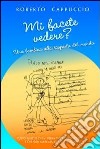 MI FACETE VEDERE? UNA BAMBINA ALLA SCOPERTA DEL MONDO. E-book. Formato EPUB ebook di Roberto Cappuccio