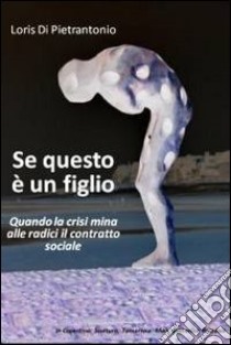 Se questo è un figlio. E-book. Formato EPUB ebook di Loris Di Pietrantonio