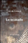Lo sciacallo. E-book. Formato EPUB ebook di Nicola Lorenzi
