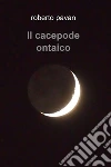 Il cacepode ontaico. E-book. Formato EPUB ebook di Roberto Pavan