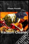 Vacuum cleaner. E-book. Formato EPUB ebook di Filippo Porcelli