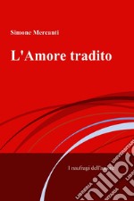 L&#39;Amore tradito. E-book. Formato EPUB ebook