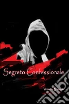 Segreto confessionale. E-book. Formato EPUB ebook di Vittoria Bisaccia