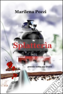 Splatterìa. E-book. Formato EPUB ebook di Marilena Pozzi