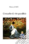 Cronache di vite parallele. E-book. Formato EPUB ebook di Giuseppe Belli