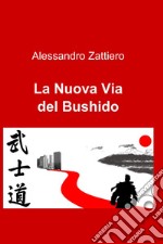 La nuova via del Bushido. E-book. Formato EPUB ebook