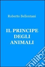 Il principe degli animali. E-book. Formato EPUB ebook