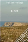 Oltre. E-book. Formato EPUB ebook di Caterina Frassetto