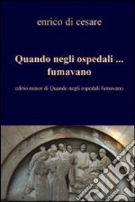 Quando negli ospedali ... fumavano. E-book. Formato EPUB ebook